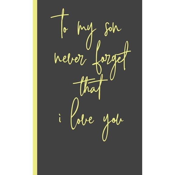 to my son never forget that i love you: Gifts for Daughter from Mom, unique Present idea for valentine's day for teen gi, (Paperback)