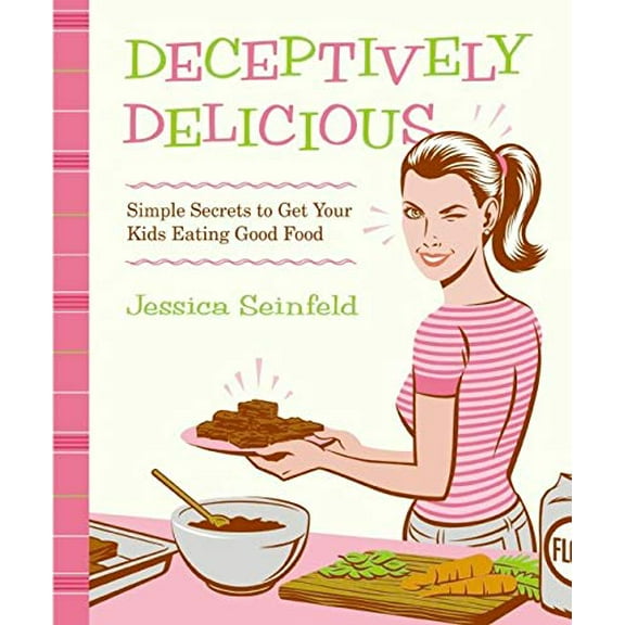 Pre-Owned Deceptively Delicious: Simple Secrets to Get Your Kids Eating Good Food (Hardcover-spiral) 006176793X