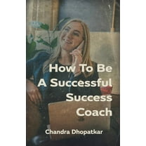 How To Be A Successful Success Coach (Paperback)