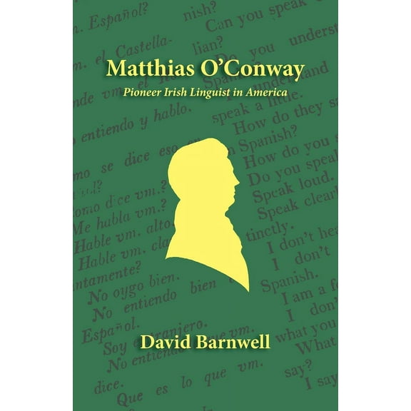 Matthias O'Conway: Pioneer Irish Linguist in America (Paperback)