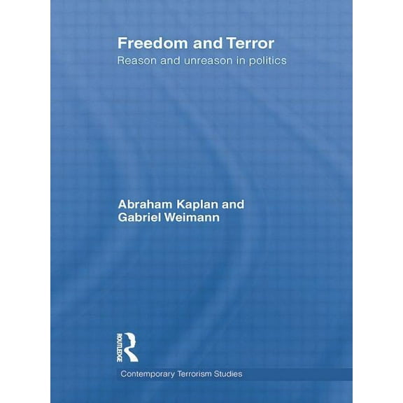 Contemporary Terrorism Studies Freedom and Terror: Reason and Unreason in Politics, (Paperback)