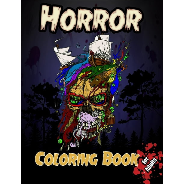 Download Horror Coloring Book For Adults Stress Relieving And Relaxation Horror Coloring Scary Coloring Books Beauty Of Horror Coloring Book Paperback Walmart Com Walmart Com