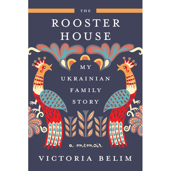 Pre-Owned The Rooster House: My Ukrainian Family Story: A Memoir (Hardcover) 1419767852 9781419767852