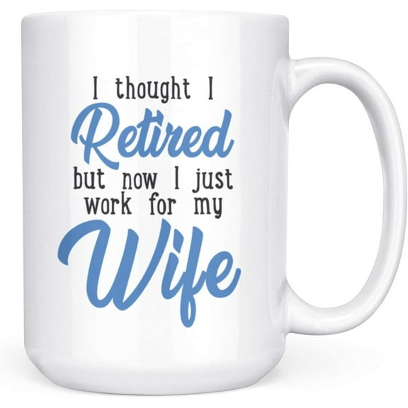 I Thought I Retired Funny Retirement Gift Mug - 15oz Deluxe Double-Sided Coffee Tea Mug
