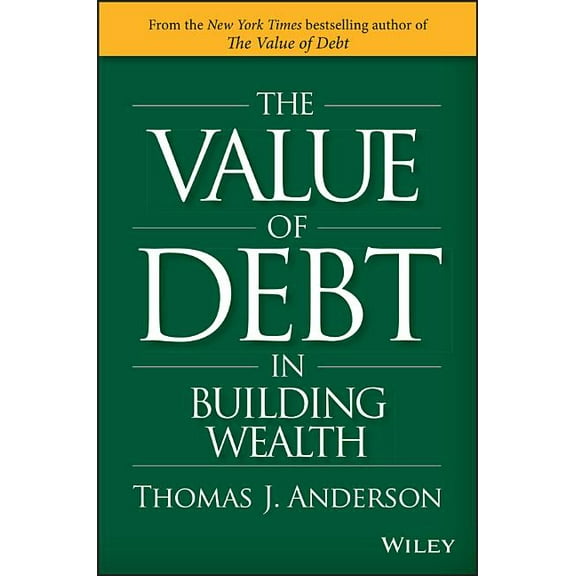 The Value of Debt in Building Wealth: Creating Your Glide Path to a Healthy Financial L.I.F.E., (Hardcover)