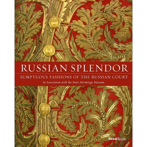 Russian Splendor : Sumptuous Fashions of the Russian Court (Hardcover)