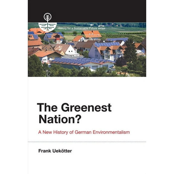 History for a Sustainable Future The Greenest Nation?, (Paperback)