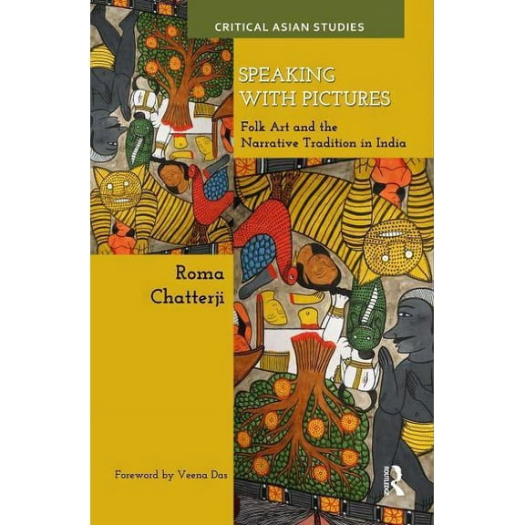 Critical Asian Studies Speaking with Pictures: Folk Art and the Narrative Tradition in India, (Hardcover)