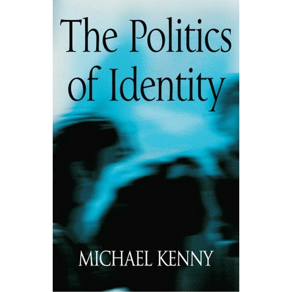 Politics of Identity: Liberal Political Theory and the Dilemmas of Difference, (Paperback)