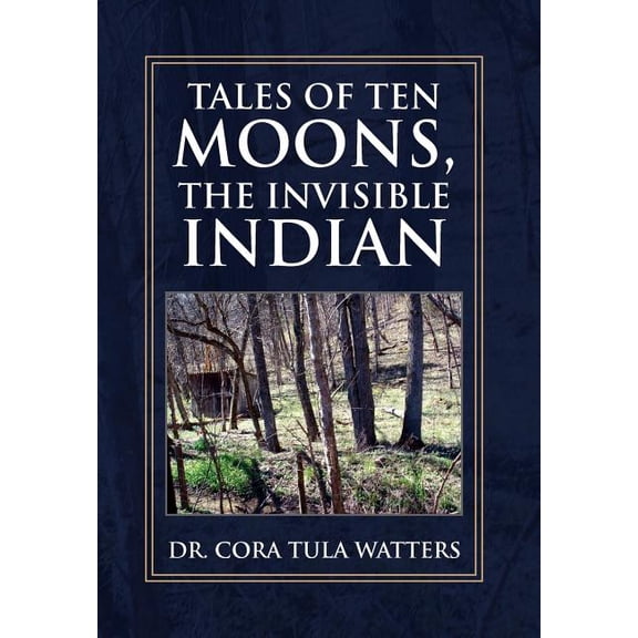 Tales of Ten Moons, the Invisible Indian (Hardcover) by Dr. Cora Tula Watters
