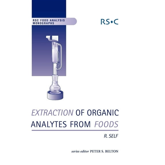 RSC Food Analysis Monographs Extraction of Organic Analytes from Foods: A Manual of Methods, Book 6, (Hardcover)