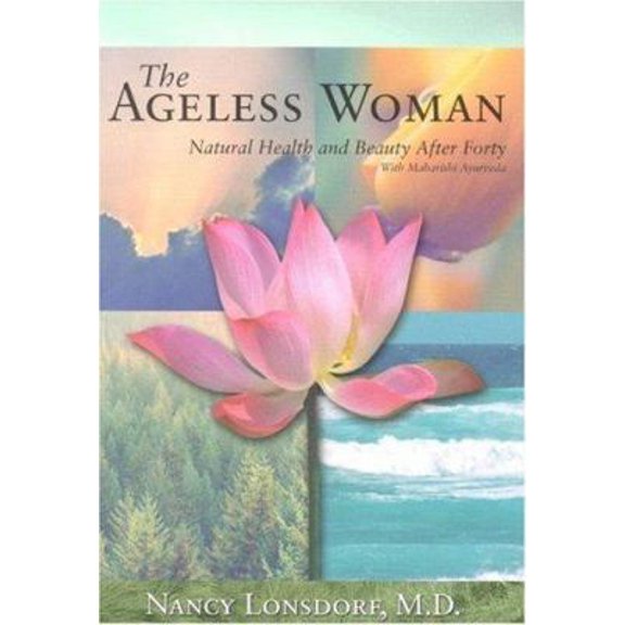 Pre-Owned The Ageless Woman: Natural Health And Beauty After Forty With Maharishi Ayurveda (Paperback) 0972123350 9780972123358