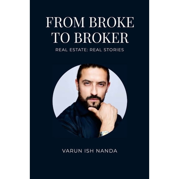 From Broke To Broker - Real Estate: Real Stories: Real Estate: Real Stories, (Paperback)