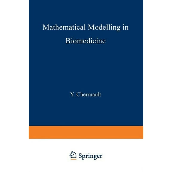 Mathematics and Its Applications Mathematical Modelling in Biomedicine: Optimal Control of Biomedical Systems, Book 23, (Paperback)