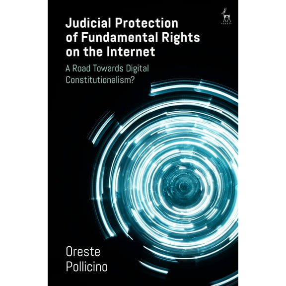 Judicial Protection of Fundamental Rights on the Internet: A Road Towards Digital Constitutionalism?, (Paperback)