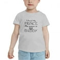 thumbnail image 2 of I Found My Prince His Name Is Daddy Cute Toddler Tshirts for Boys Girls (Gray, 3T), 2 of 5