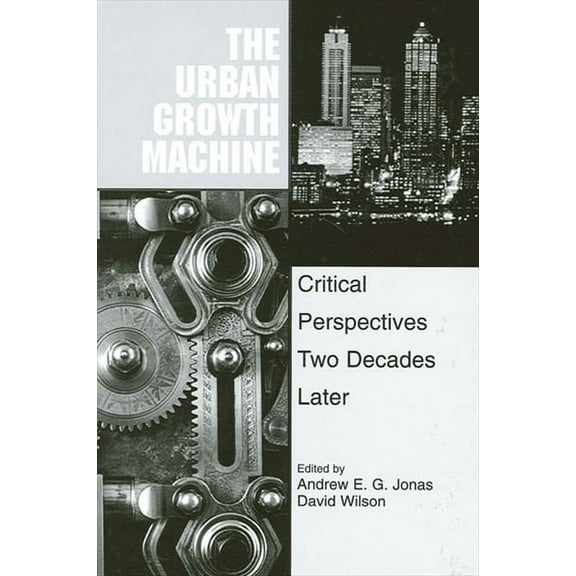 Suny Urban Public Policy The Urban Growth Machine: Critical Perspectives, Two Decades Later, (Paperback)