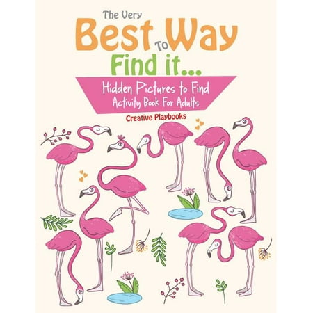 The Very Best Way To Find it...Hidden Pictures to Find Activity Book For Adults (Best Way To Find Cheap Flights)