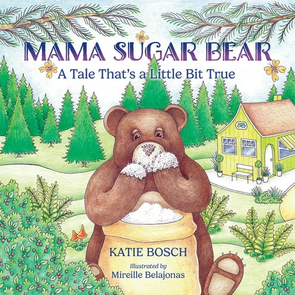 Mama Sugar Bear: A Tale That's a Little Bit True, (Paperback)