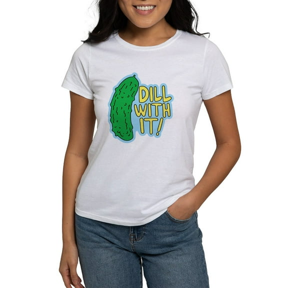 CafePress - Dill With It T Shirt - Women's Classic T-Shirt