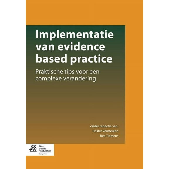 Implementatie Van Evidence Based Practice: Praktische Tips Voor Een Complexe Verandering, (Paperback)