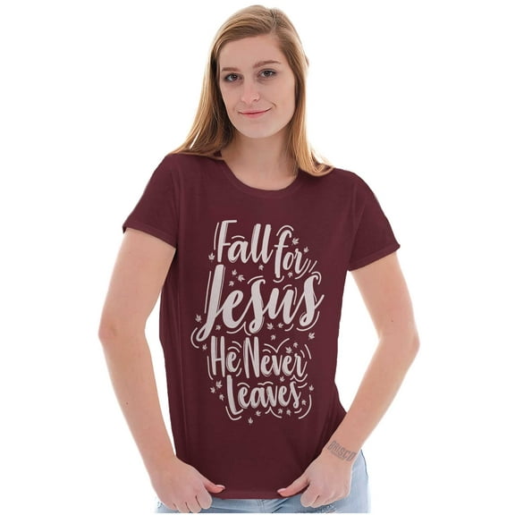 Fall For Jesus He Never Leaves Quote Womens Slim Fit Graphic Tee Brisco Brands X