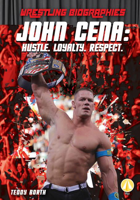 Wrestling Biographies: John Cena: Hustle. Loyalty. Respect. (Hardcover) -  