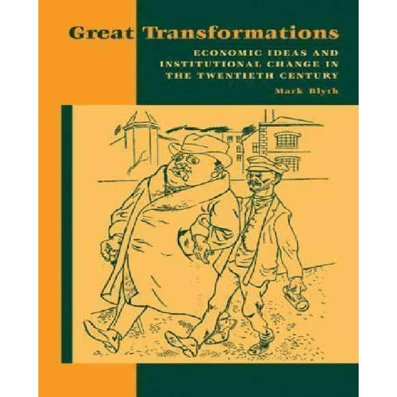 Great Transformations: Economic Ideas and Institutional Change in the Twentieth Century