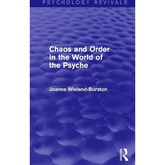 Psychology Revivals Chaos and Order in the World of the Psyche, (Paperback)