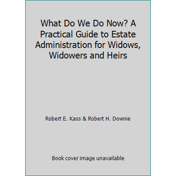 Pre-Owned What Do We Do Now? A Practical Guide to Estate Administration for Widows, Widowers and Heirs (Paperback) 0970486200 9780970486202