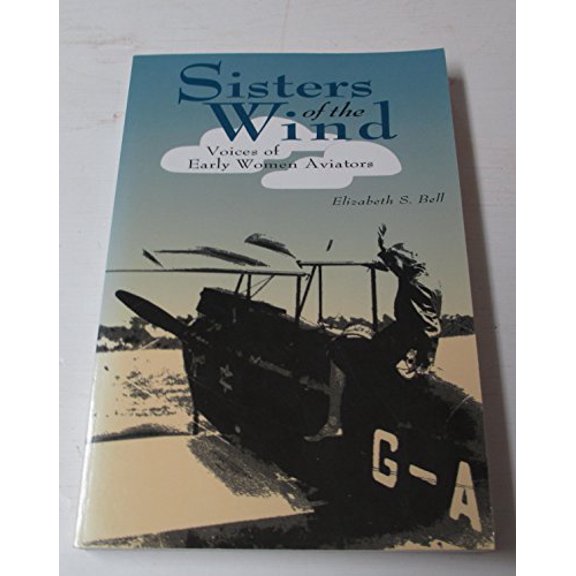 Pre-Owned Sisters of the Wind: Voices of Early Women Aviators, 9780962387944, 0962387940, Paperback,