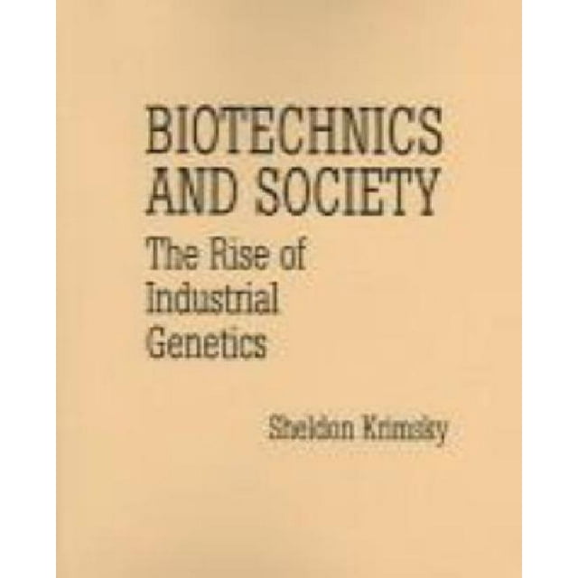 Biotechnics and Society: The Rise of Industrial Genetics