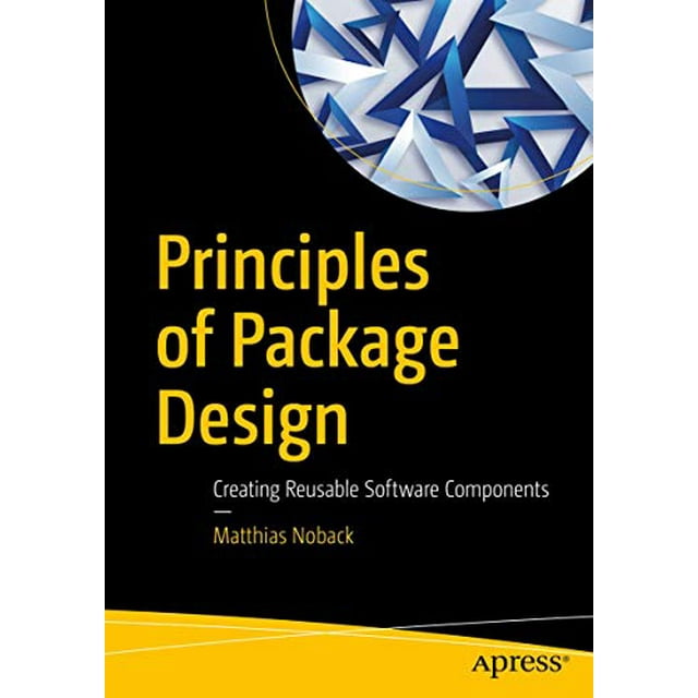 Principles of Package Design: Creating Reusable Software Components
