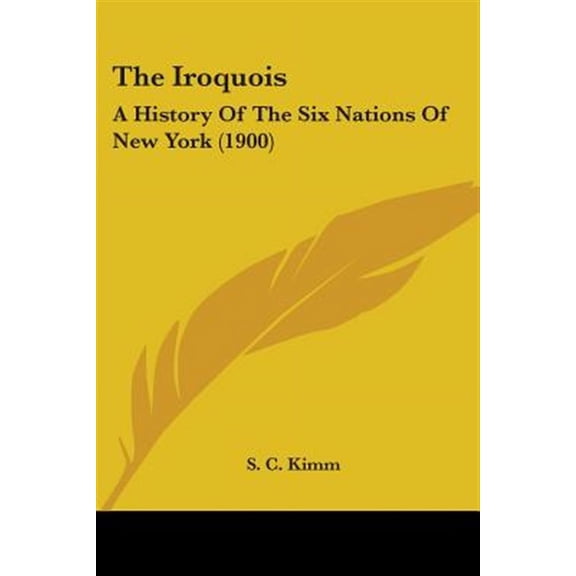 Iroquois : A History of the Six Nations of New York