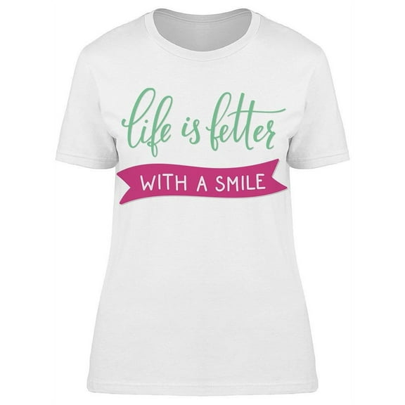Life Better With A Smile Banner T-Shirt Women -Image by Shutterstock, Female Large
