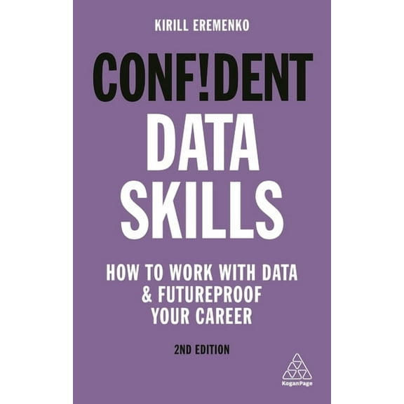 Confident Confident Data Skills: How to Work with Data and Futureproof Your Career, Book 6, (Hardcover)