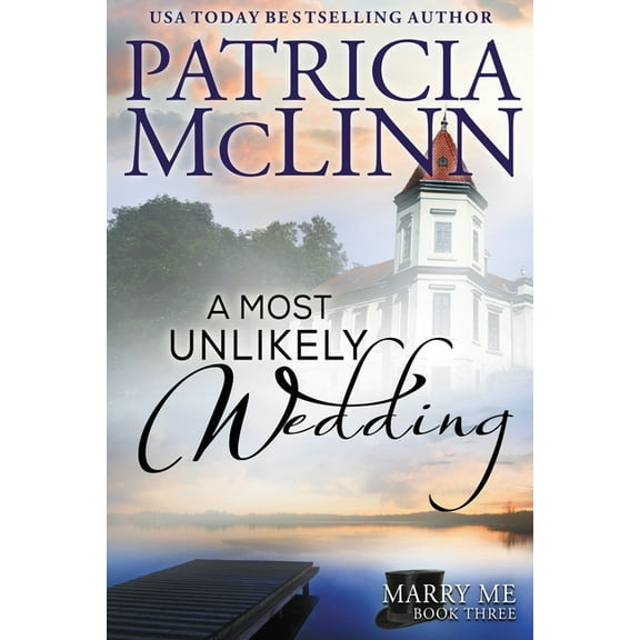 Marry Me A Most Unlikely Wedding: Marry Me series, Book 3, Book 3, (Paperback)