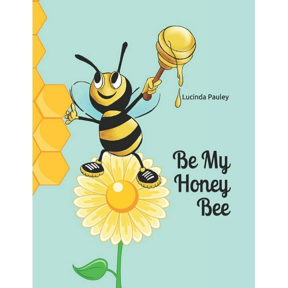 Be My Honey Bee (Paperback)