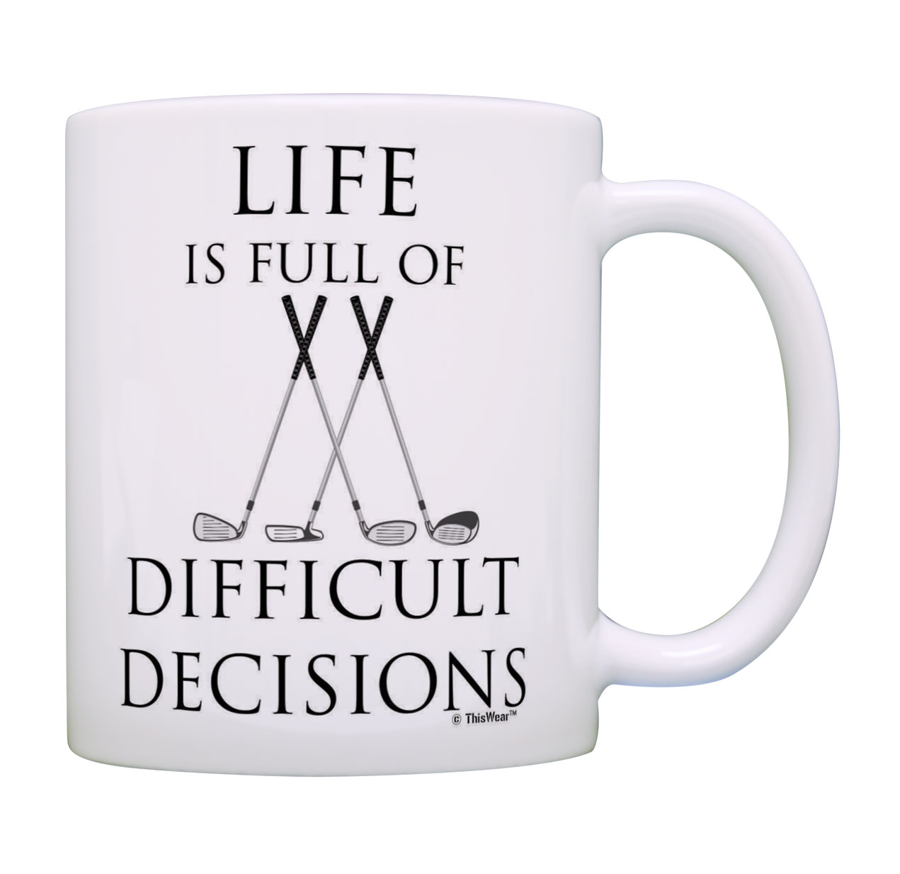 ThisWear Golf Novelty Gifts Life Is Full of Difficult Decisions Golf