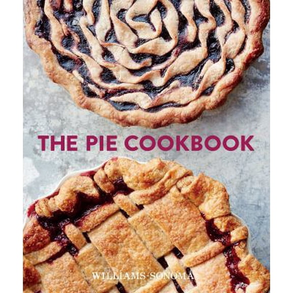 Pre-Owned The Pie Cookbook: Delicious Fruit, Special, & Savory Treats (Hardcover) 1681881578 9781681881577