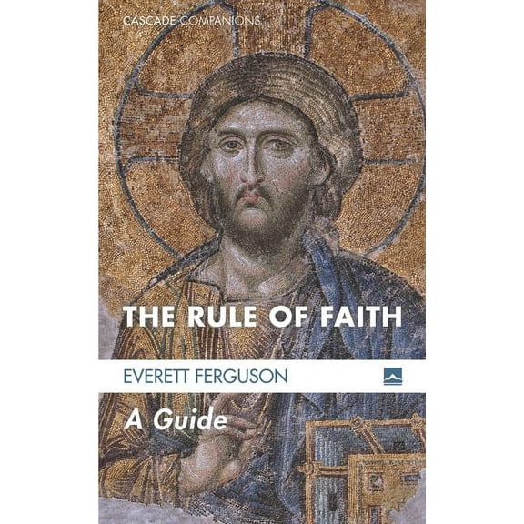 Cascade Companions: The Rule of Faith (Paperback)