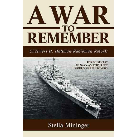A War To Remember: Chalmers H. Hallman Radioman RM3/C, (Paperback)