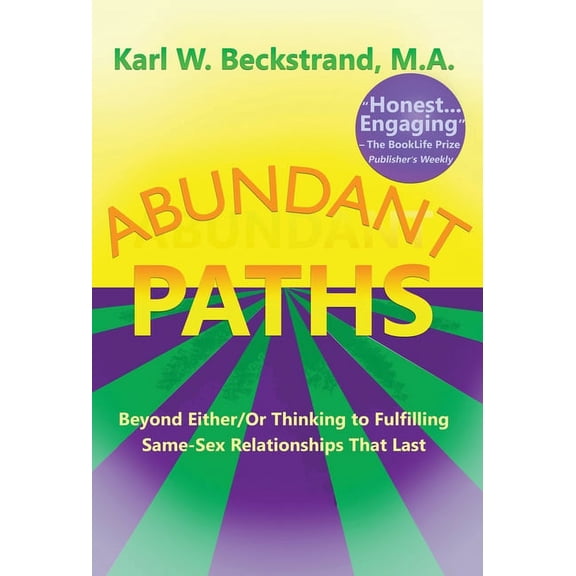 Abundant Paths: Beyond Either/Or Thinking to Fulfilling Same-Sex Relationships That Last, (Hardcover)