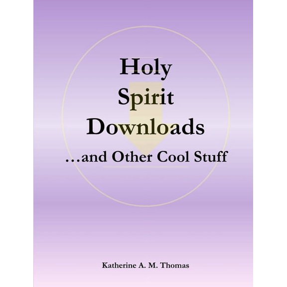Holy Spirit Downloads ...and Other Cool Stuff, (Paperback)
