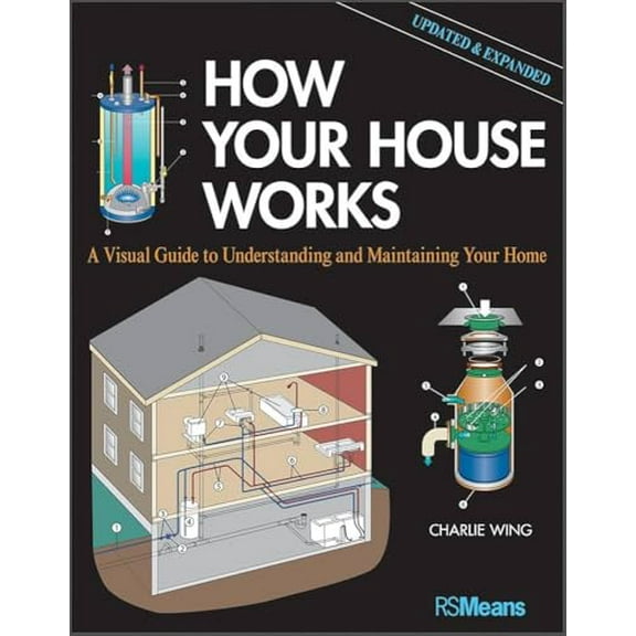 Pre-Owned How Your House Works: A Visual Guide to Understanding and Maintaining Your Home, Updated and Expanded (Paperback) 1118099400 9781118099407