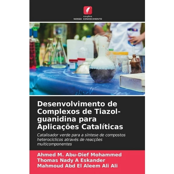 Desenvolvimento de Complexos de Tiazol-guanidina para Aplicações CatalÃÂticas, (Paperback)