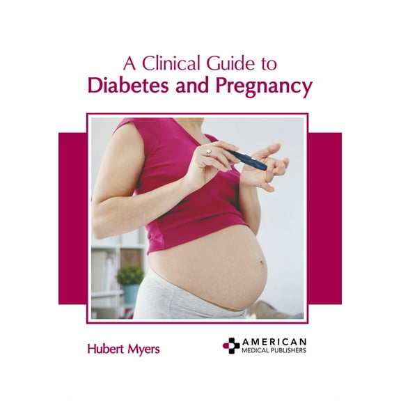 A Clinical Guide to Diabetes and Pregnancy (Hardcover)