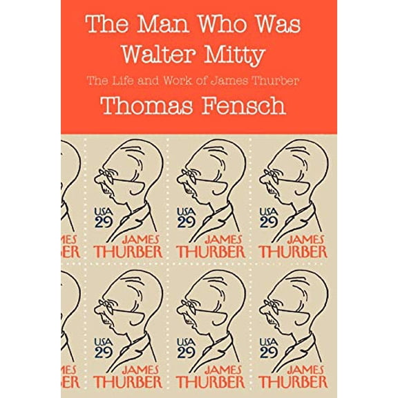 The Man Who Was Walter Mitty: The Life and Work of James Thurber  Hardcover  0930751132 9780930751135 Thomas Fensch