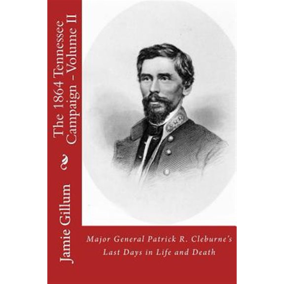 Pre-Owned Major General Patrick R. Cleburne's Last Days in Life and Death : Contemporary Accounts of Cleburne and His Division