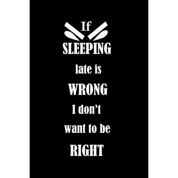 If SLEEPING late is WRONG I don't want to be RIGHT, (Paperback)